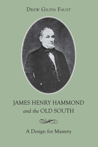 James Henry Hammond and the Old South : a Design for Mastery